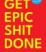Get Epic Shit Done by Ankur Warikoo USA
