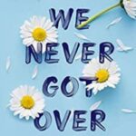Things We Never Got Over (Paperback) – by Lucy Score | Small Town Romance Novel
