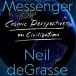 Starry Messenger: Cosmic Perspectives on Civilisation Hardcover – by Neil deGrasse Tyson
