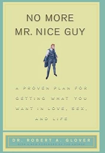 No More Mr. Nice Guy by Dr. Robert A. Glover USA No More Mr. Nice Guy by Dr. Robert A. Glover USA