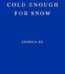 Cold Enough For Snow by Jessica Au USA