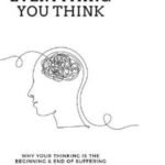 Don't Believe Everything You Think by Joseph Nguyen