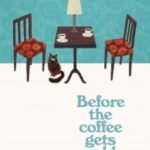 Before the Coffee Gets Cold by Toshikazu Kawaguchi