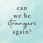 Can We Be Strangers Again? by Shrijeet Shandilya