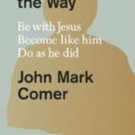 Practicing the Way (Paperback) by John Mark Comer