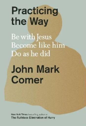 606 Practicing the Way edited Practicing the Way (Paperback) by John Mark Comer - Image 1