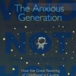 The Anxious Generation: How the Great Rewiring