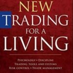 The New Trading for a Living: Psychology, Discipline