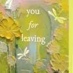 Thank You for Leaving by Rithvik Singh