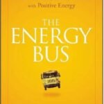 The Energy Bus: 10 Rules to Fuel Your Life, Work by Jon Gordon