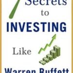 7 Secrets to Investing Like Warren Buffett
