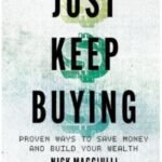 Just Keep Buying: Proven Ways to Save Money and Build Your Wealth
