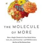 The Molecule of More: How a Single Chemical in Your Brain Drives Love