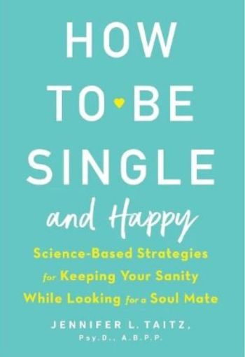 656 How to Be Single and Happy edited How to Be Single and Happy by Jennifer Taitz - Image 1