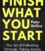 Finish What You Start by Peter Hollins USA