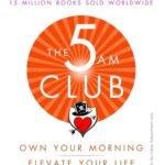 The 5 AM Club: Own Your Morning, Elevate Your Life