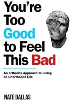 You're Too Good to Feel This Bad by Nate Dallas USA