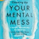 Cleaning Up Your Mental Mess