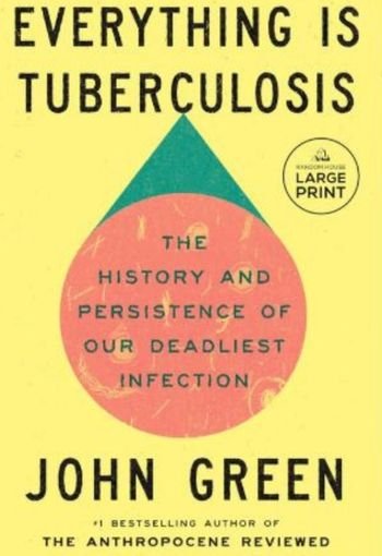 685 Everything Is Tuberculosis edited Everything Is Tuberculosis: by John Green - Image 1