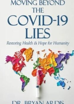 Moving Beyond the Covid-19 Lies by Bryan Ardis USA
