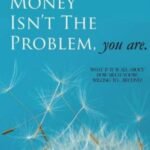 Money Isn't the Problem, You Are by Gary M. Douglas & Dr. Dain Heer