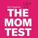 The Mom Test: