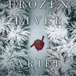 The Frozen River: A Novel by Ariel Lawhon