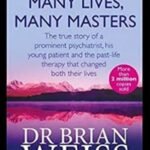 Many Lives, Many Masters: The True Story of a Prominent Psychiatrist
