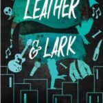 Leather & Lark: The Ruinous Love Trilogy by Brynne Weaver