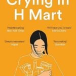 Crying in H Mart – A Heartfelt Memoir of Grief, Identity by Michelle Zauner