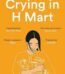 Crying in H Mart by Michelle Zauner USA