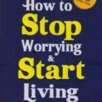 How to Stop Worrying and Start Living by Dale Carnegie