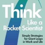 Think Like a Rocket Scientist by Ozan Varol