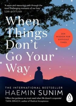 When Things Don't Go Your Way by Haemin Sunim USA