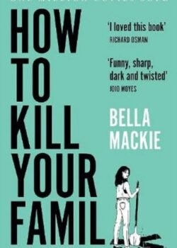 How to Kill Your Family by Bella Mackie USA