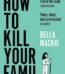 How to Kill Your Family by Bella Mackie USA