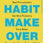Daily Habit Makeover: Transform Your Life One Small Step at a Time by Zoe Mckey