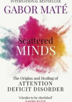 Scattered Minds by Dr. Gabor Maté USA
