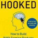 Hooked: How to Build Habit-Forming Products by Nir Eyal