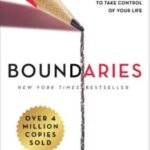 Boundaries: by Dr. Henry Cloud Ph.D. and Dr. John Townsend Ph.D.