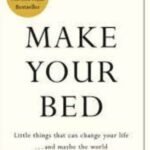 Make Your Bed: Little Things That Can Change Your Life by Admiral William H. McRaven