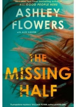 The Missing Half by Ashley Flowers USA