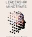 Unlocking Leadership Mindtraps by Jennifer Garvey Berger USA