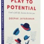 Play to Potential: Unlock Your Best Self by Deepak Jayaraman