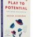 Play to Potential by Deepak Jayaraman USA