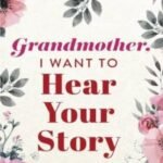 Grandmother, I Want to Hear Your Story: by Jeffrey Mason