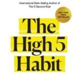 The High 5 Habit: Take Control of Your Life with One Simple Habit