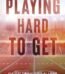 Playing Hard to Get by Monica Murphy USA