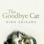 The Goodbye Cat: The Uplifting Tale of Wise Cats and Their Humans
