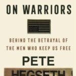 The War on Warriors: by Pete Hegseth
